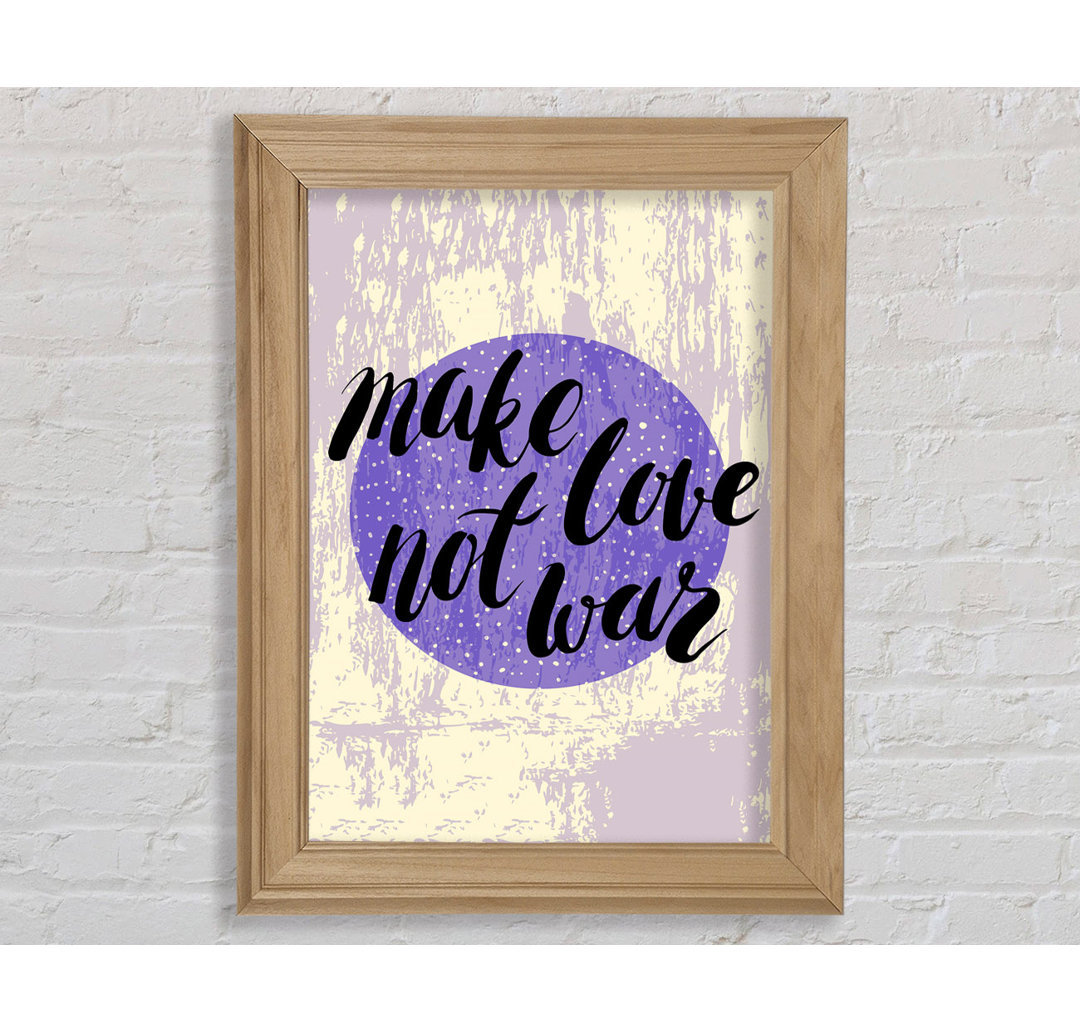 Make Love Not War Gerahmter Druck Wandkunst