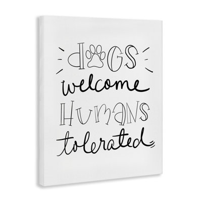 Dogs Welcome Humans Tolerated Canvas Wall Art by Sd Graphics Studio