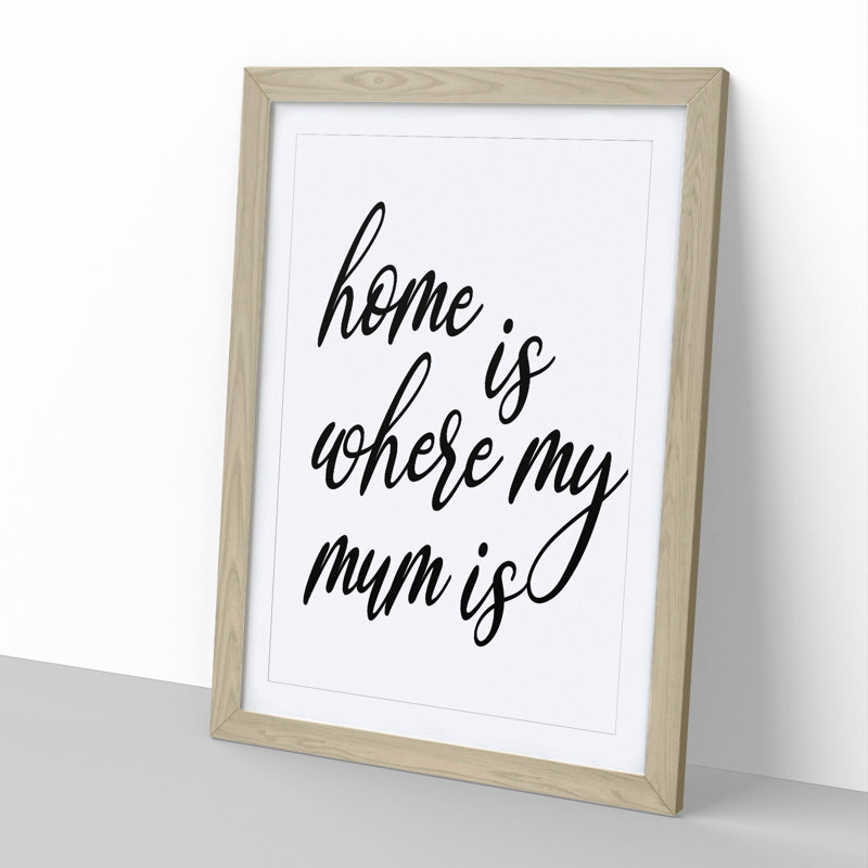 Home Is Where My Mum Is - Picture Frame Typography, 36cm H x 27cm W x 2cm D, Oak Framed
