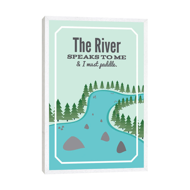 The River Speaks To Me by Benton Park Prints - Print on Canvas, 101.6 cm H x 66.04 cm W, White Framed