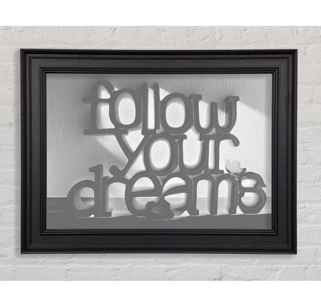 Home Quote Follow Your Dreams Grau Gerahmter Druck