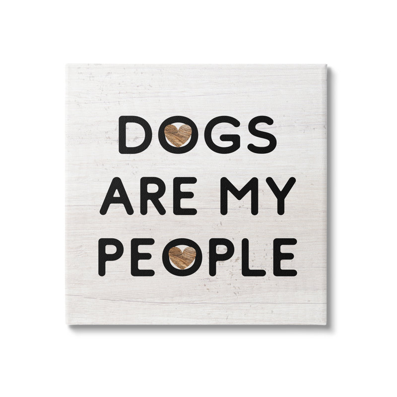 «Dogs Are My People» par Daphne Polselli - impression sur toile tendue, H 17 po x l 17 po x P 1,5 po