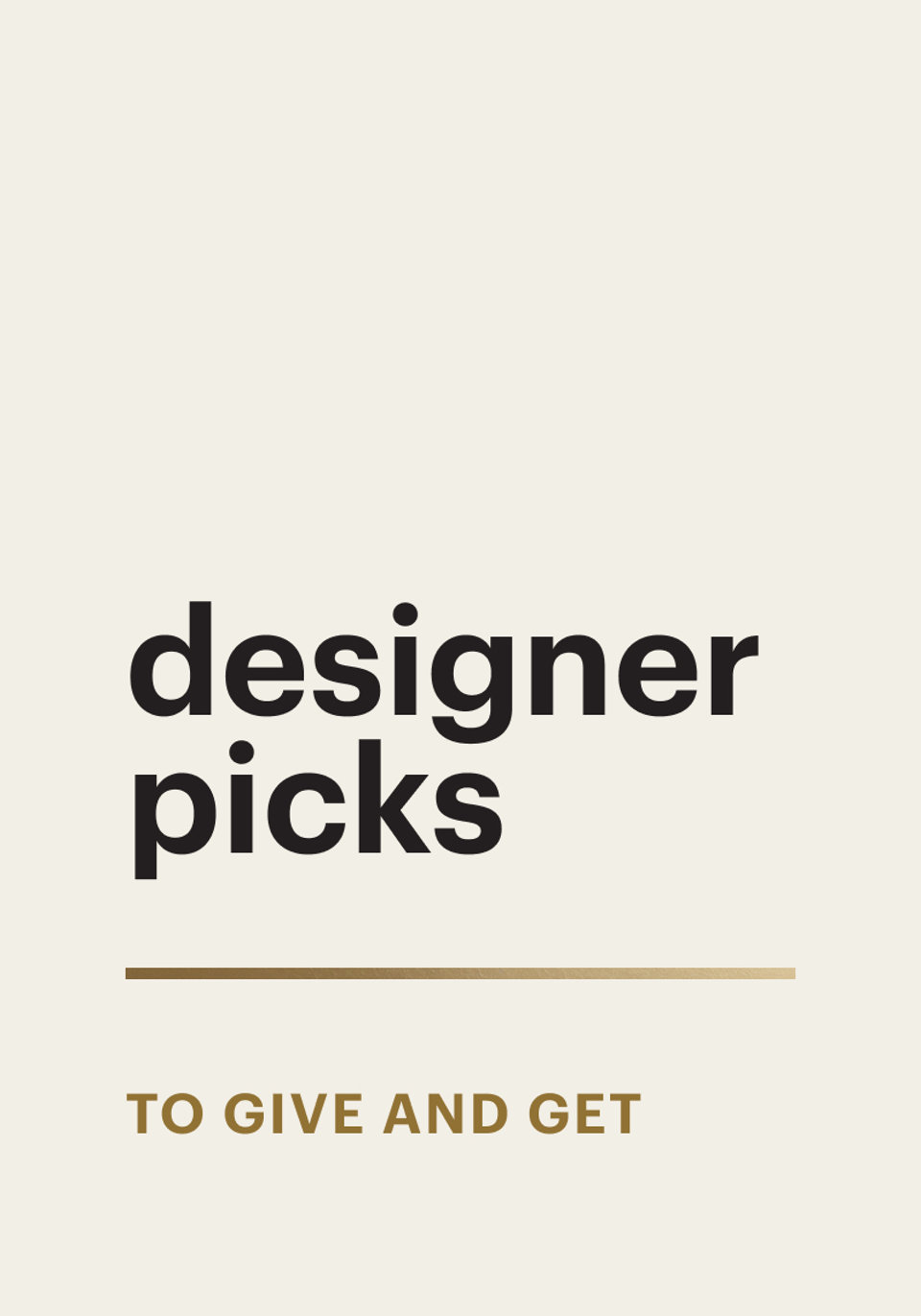 Designer Picks To Give And Get