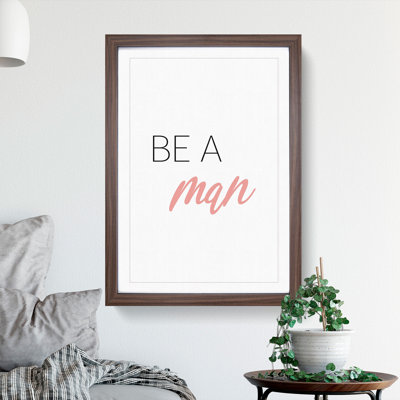 Be a Man - Picture Frame Typography