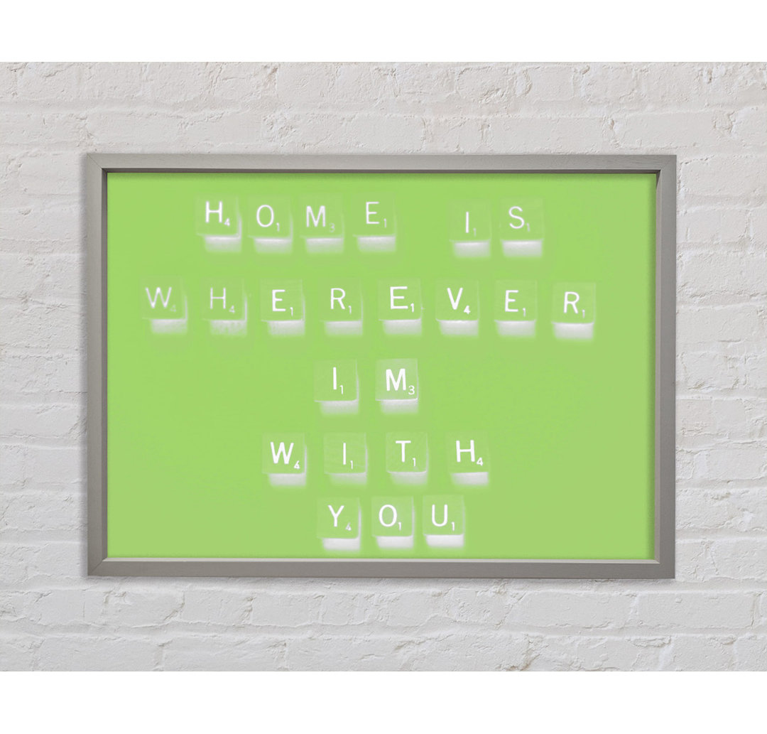 Home Is Wherever Im With You Lime Green - Single Picture Frame Typography on Canvas