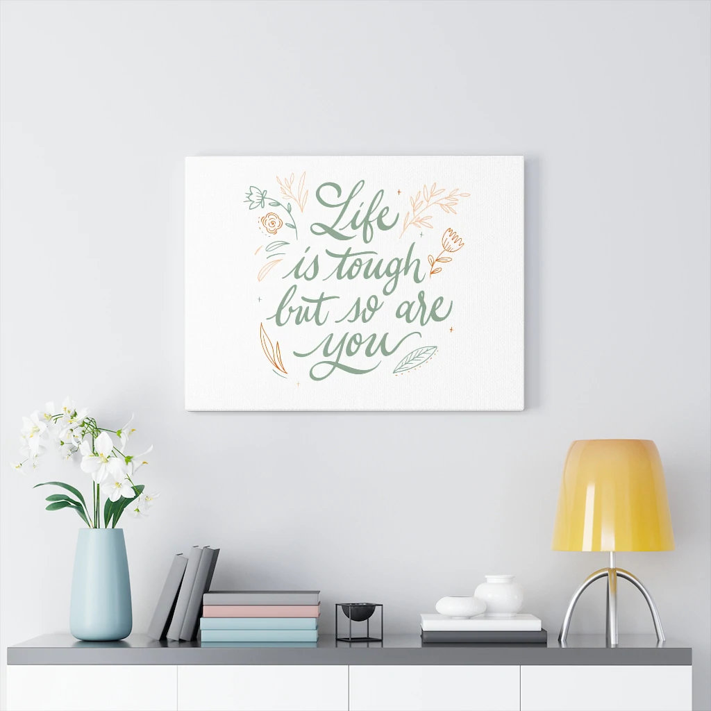 Inspirational Quote Canvas Life Is Tough But So Are You Wall Art Motivational Motto Inspiring Prints Artwork Decor Ready To Hang Trinx