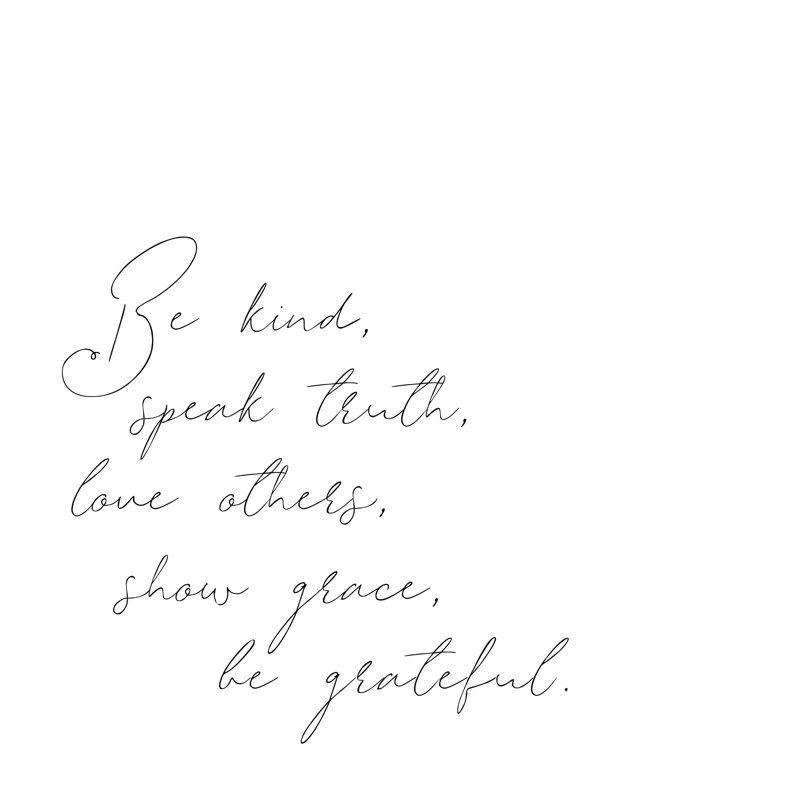 " Be Kind Speak Truth ", 36" H x 36" W  