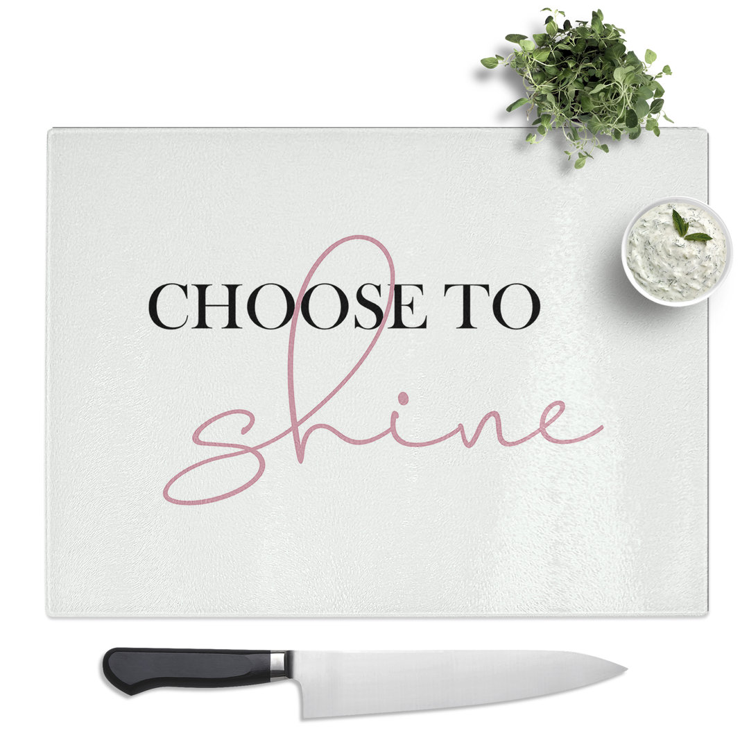 Choose to Shine Typography Quote  Glass Chopping Board
