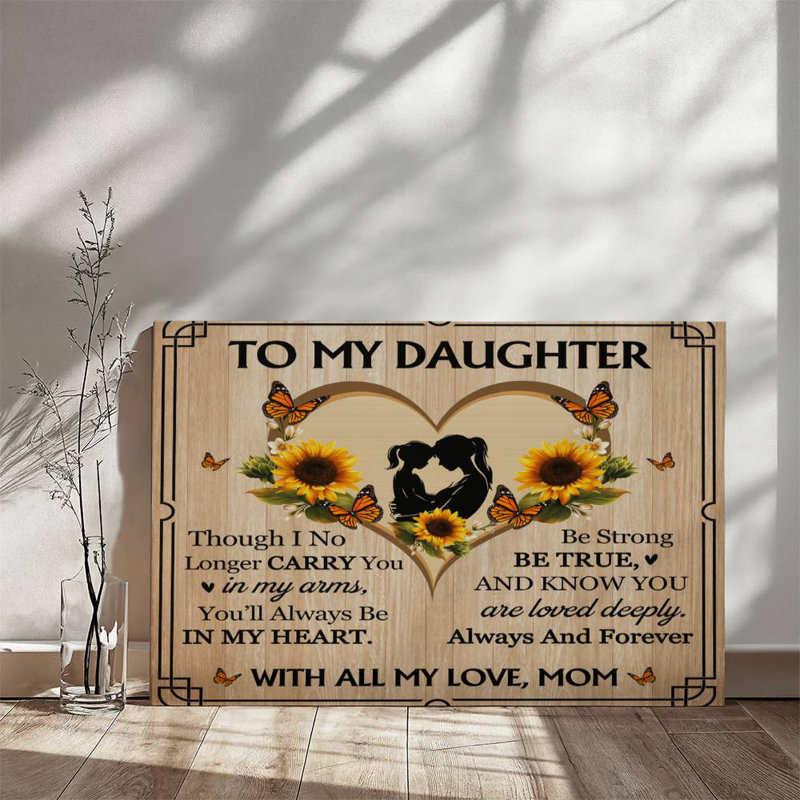 To My Daughter From Mom Be True, toile, H 12 po x l 18 po