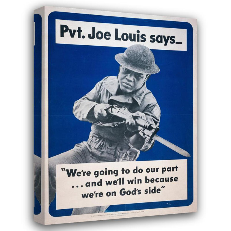 «Pvt. Joe Louis Says -« We’Re Going to Do Our Part, and We’Ll Win Parce We WeRe on God Side »par MuseumPrints - Art sur toile tendue avec châssis