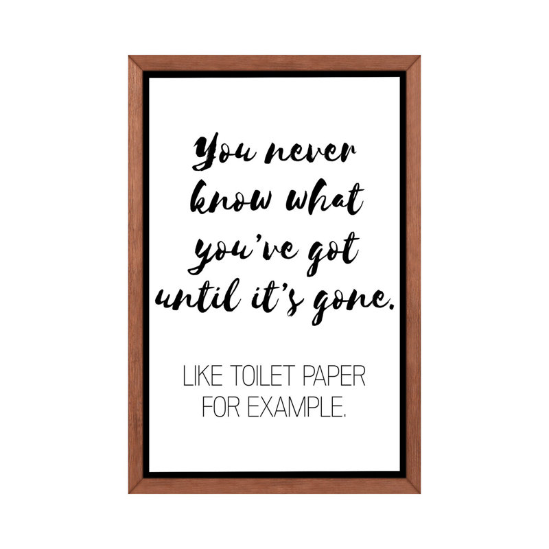 «You Never Know What You Got Got» par Pixy Paper - impression d'art textuel, H 60 po x l 40po x P 1,5 po, Pas de tapis