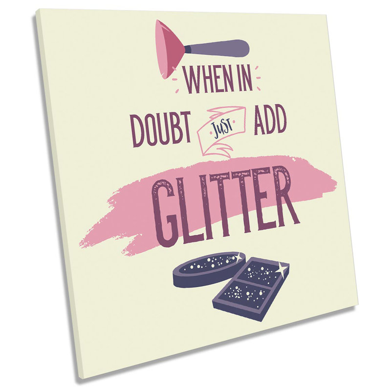 When In Doubt Add Glitter - Wrapped Canvas Print, 40.6cm H x 40.6cm W x 2cm D