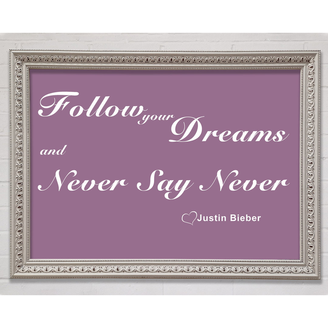 Musik Zitat Follow Your Dreams Justin Bieber Dusty Pink Gerahmter Druck