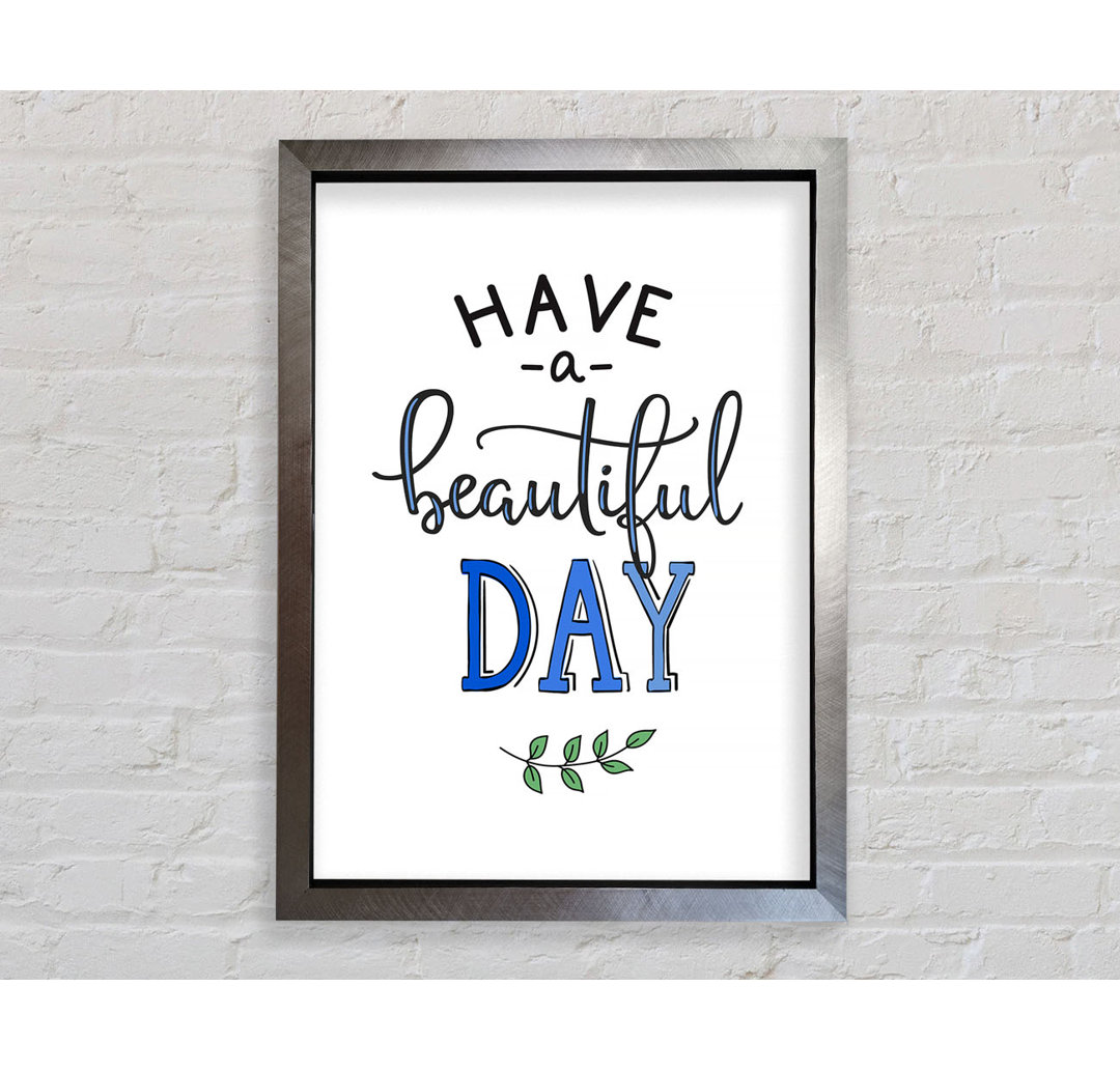 Have A Beautiful Day - Einzelner Bilderrahmen Typografie