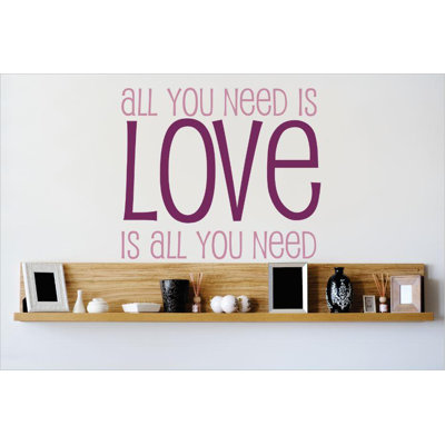 All You Need is Love is All You Need Wall Decal