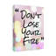 Don't Lose Your Fire - Wrapped Canvas Print