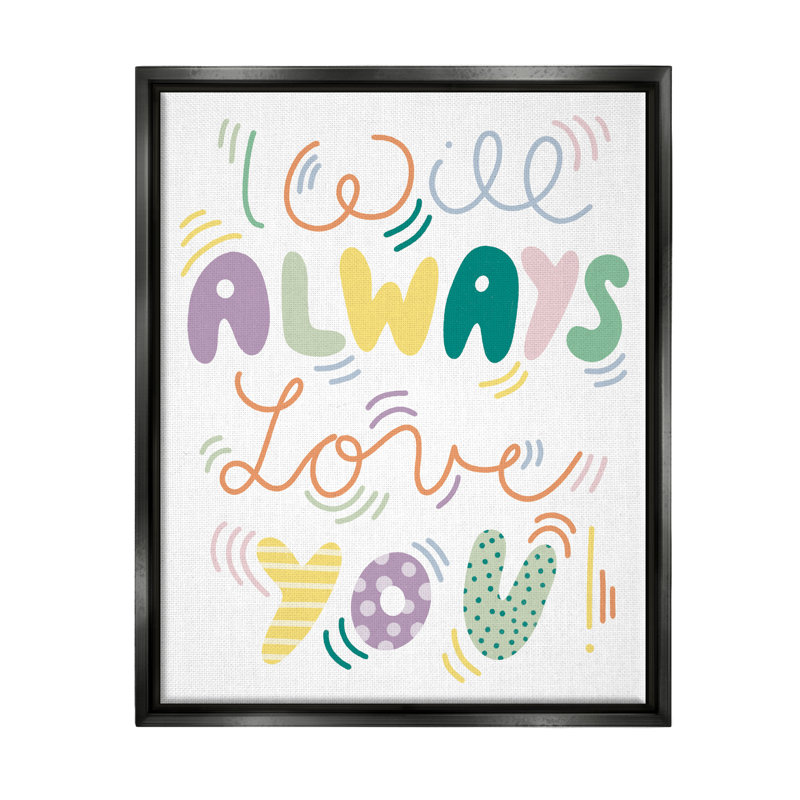 «Will Always Love You» par Dominika Godette, art textuel sur toile à cadre flottant, Cadre flottant noir de jais