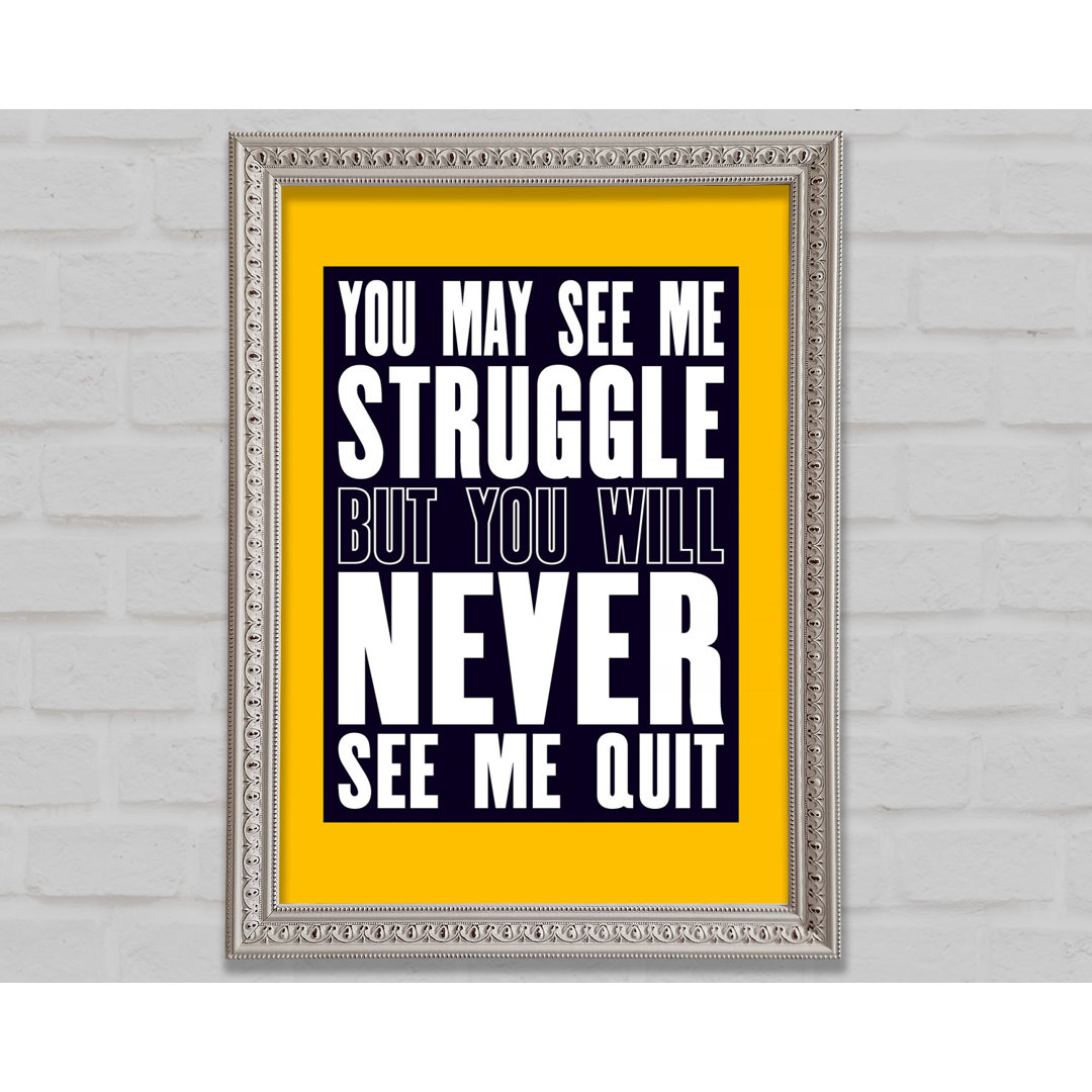 You May See Me Struggle - Einzelne Bilderrahmen Kunstdrucke