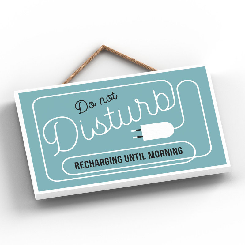 Do Not Disturb Recharging - Print on MDF, 12cm H x 18.5cm W x 0.9cm D