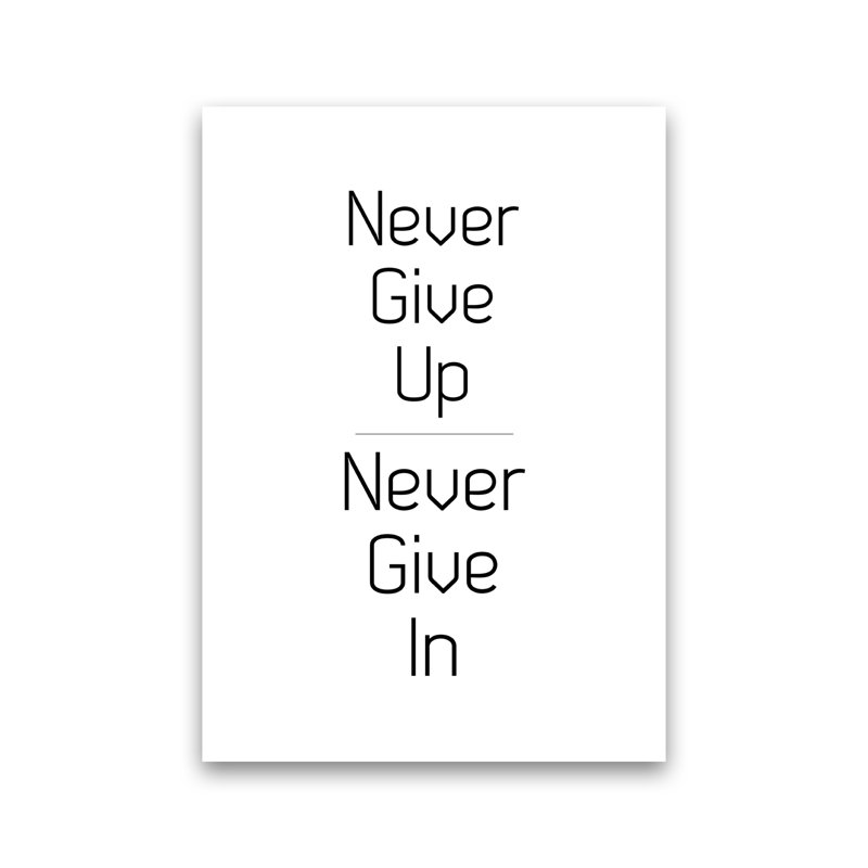 Never Give Up - Print, No Framed, 84cm H x 60cm W x 1cm D