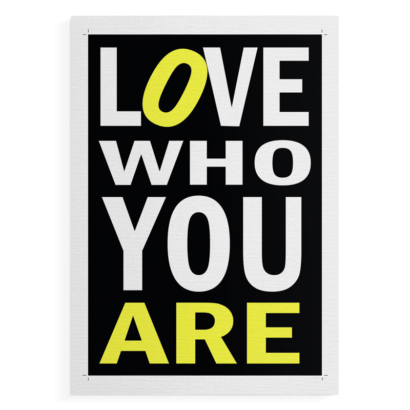 «Love Who You Are», impression sur toile seulement - non encadrée, H 18 po x l 12 po