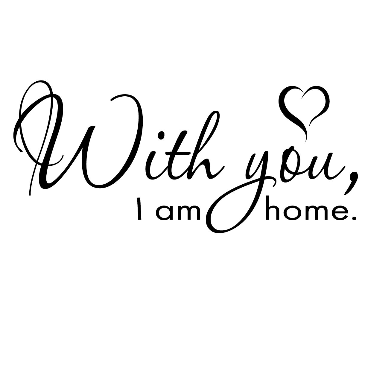 You are back home. With you, i am Home.. I am at Home. I am with you. Home шрифт.