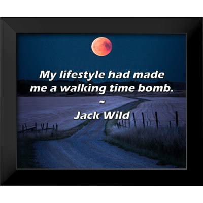 Jack Wild Quote: My lifestyle had made me a walking time bomb.