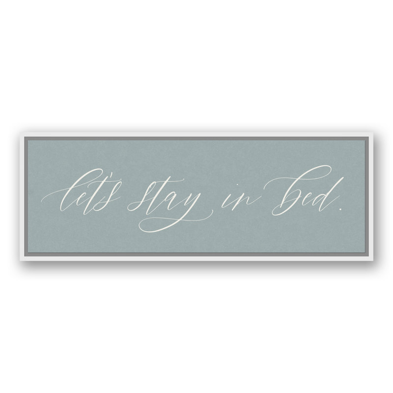 «Let's Stay in Bed», art textuel sur toile, H 13,75 po x l 37,75 po x P 1,75 po