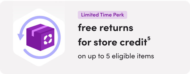 Limited Time Perk: free returns for store credit on up to 5 eligible items.