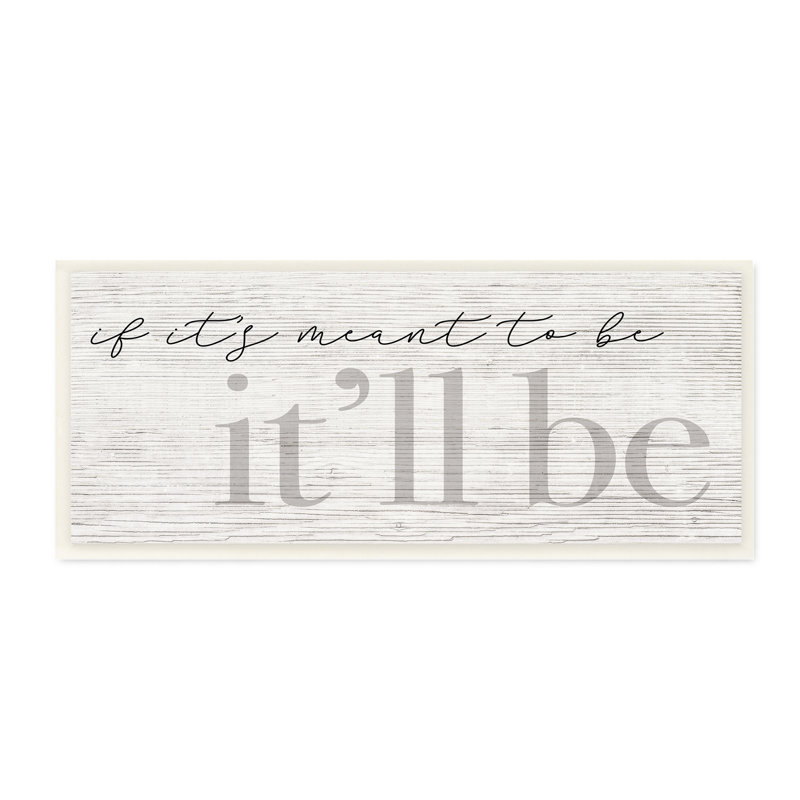 Meant To Be It Will Be Expression, H 7 po x l 17 po, Plaque murale