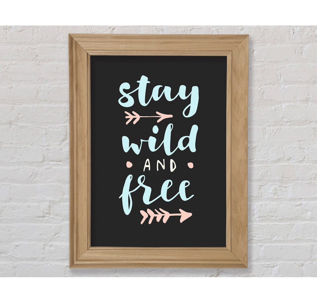 Stay Wild And Free - Einzelbildrahmen Typografie