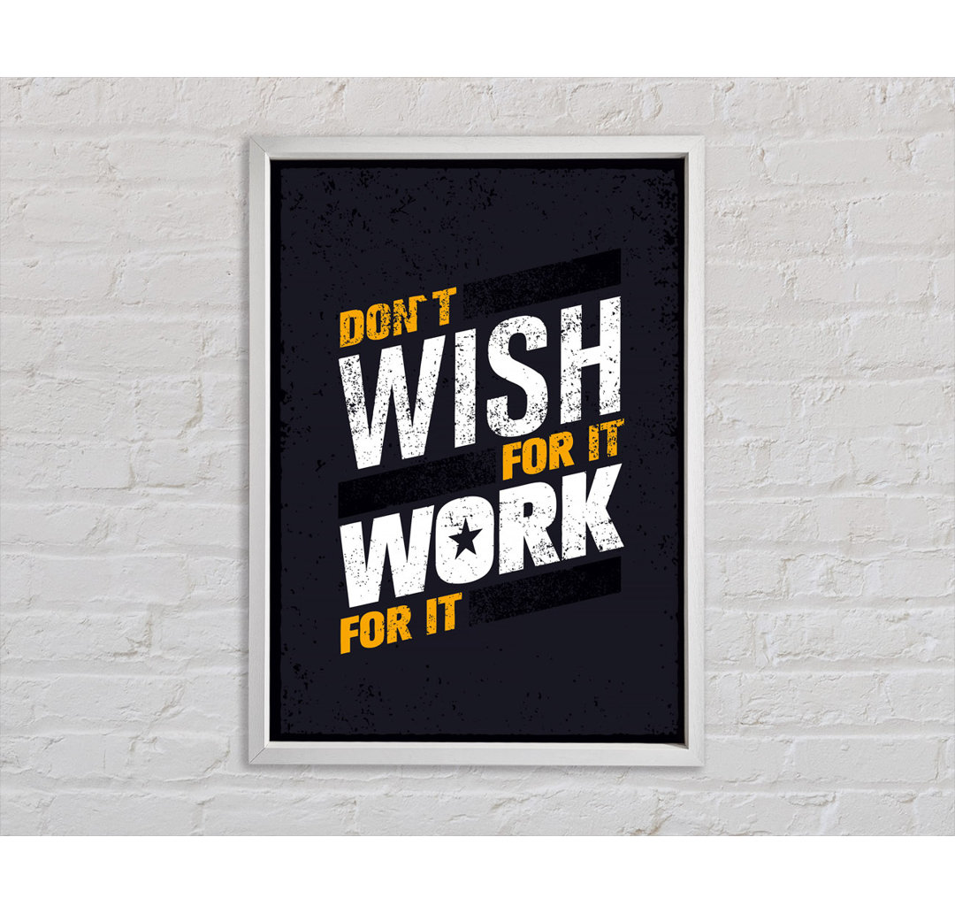 Don't Wish For It Work For It 1 - Drucken