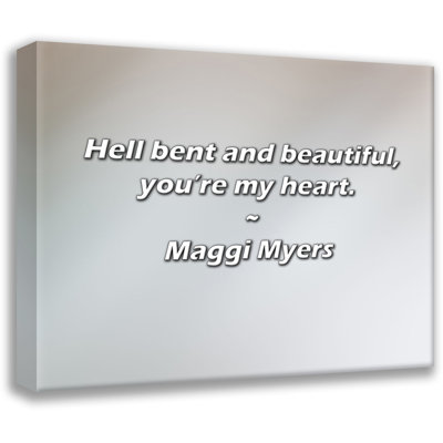 Citation de Maggi Myers: «L'enfer plié et magnifique, tu es mon cœur».