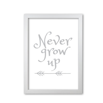 Never Grow Up - Print