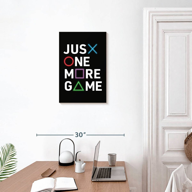 Kema Just One More Game, 24" H x 16" W