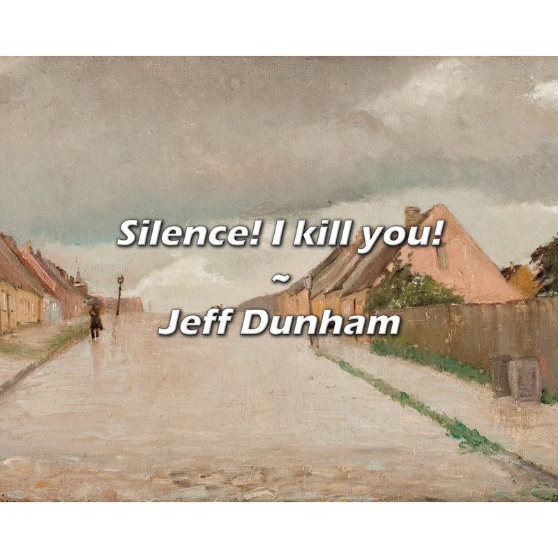 Jeff Dunham Quote: Silence! I kill you!, 26" H x 32" W