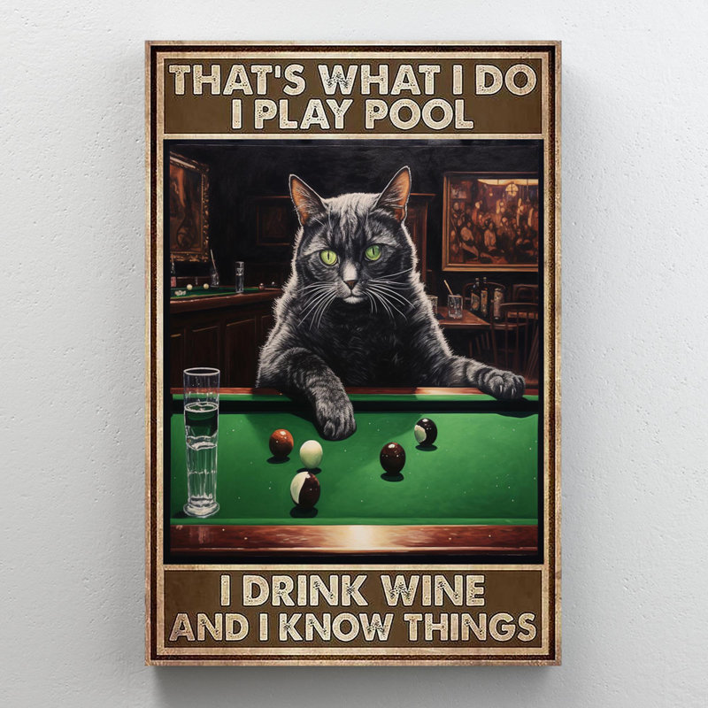 Cat I Play Pool I Drink Wine - 1 pièce G Cat I Play Pool I Drink Wine, H 20 po x l 16 po x P 1,25 po