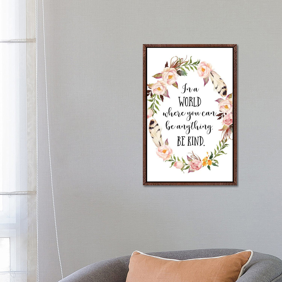 In A World Where You Can Be Anything, Be Kind - Print on Canvas