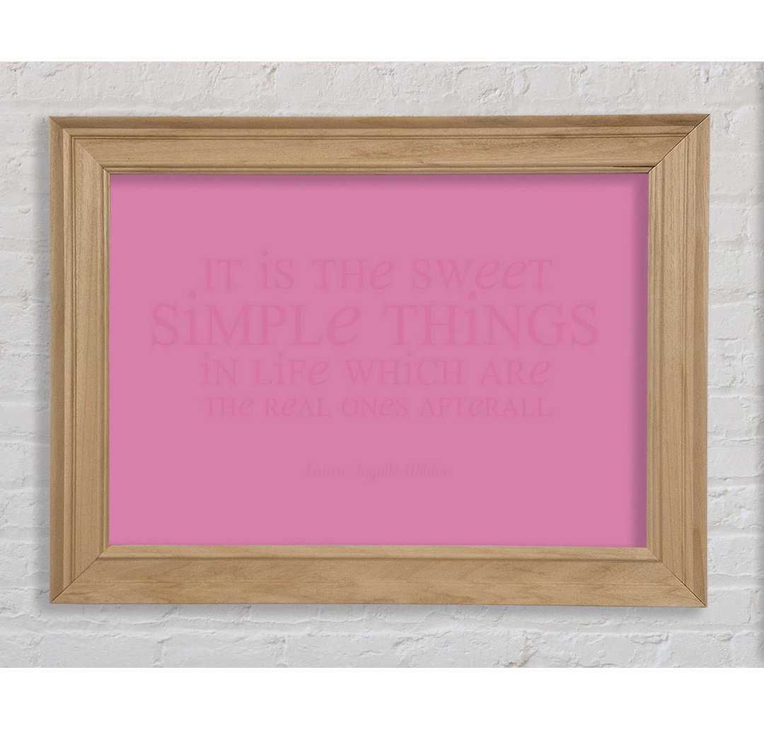 Gerahmter Kunstdruck Aulay Motivational Quote Laura Wilder It Is The Sweet Simple Things Pink