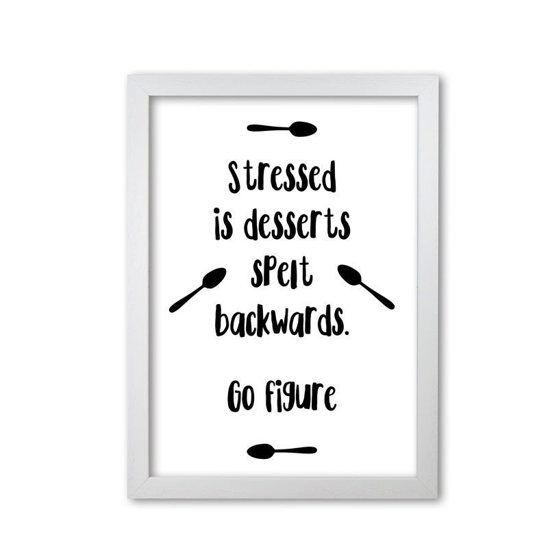 Stressed Is Desserts Spelled Backwards - Single Picture Frame Print, White Grain Frame, 42 cm H x 30 cm W x 5 cm D