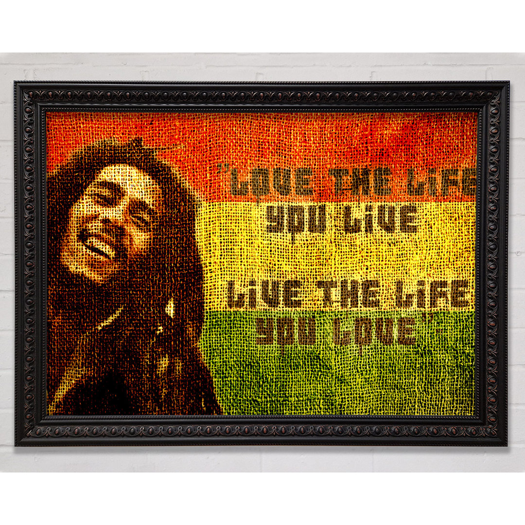 Musik Zitat Bob Marley Love The Life - Einzelbildrahmen Kunstdrucke