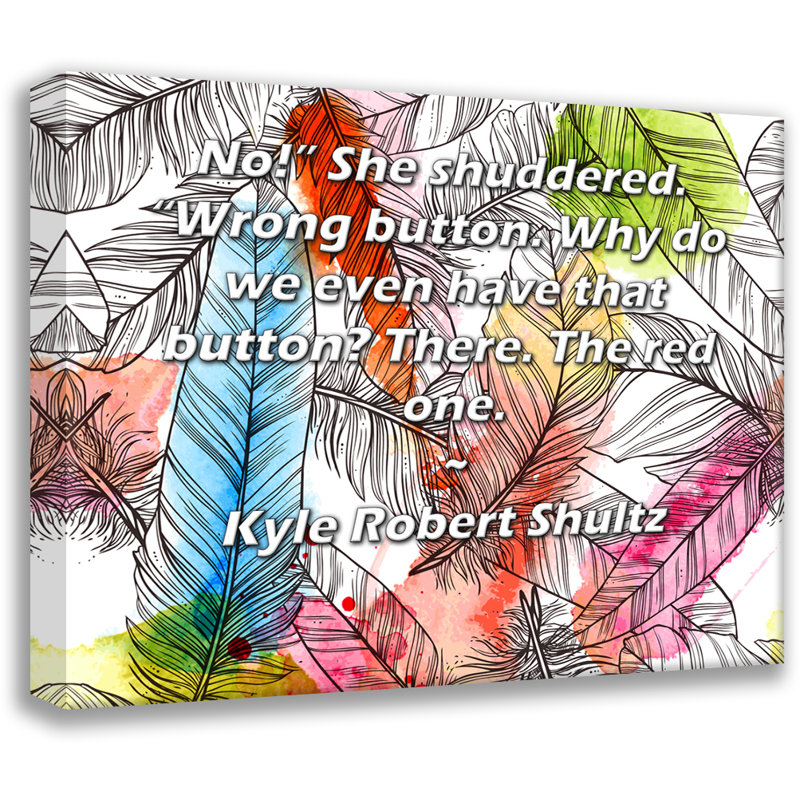 Toile tendue sur toile ArtsyQuotes par Kyle Robert Shultz: "Non!" Elle frissonna. «Un mauvais bouton. Pourquoi avons-nous même ce bouton? Le rouge.»
