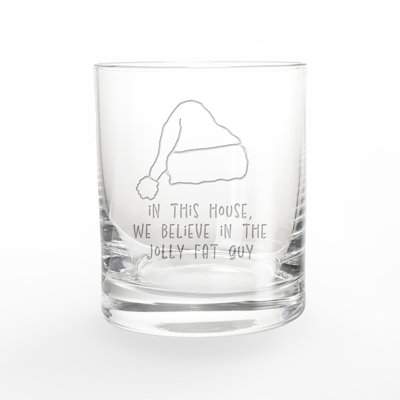 We Believe in the Jolly Fat Guy Whiskey Glass