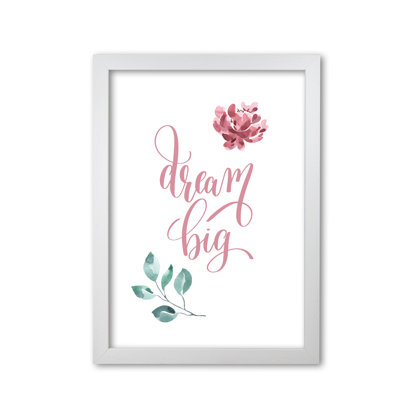 Dream Big Pink Floral - Print