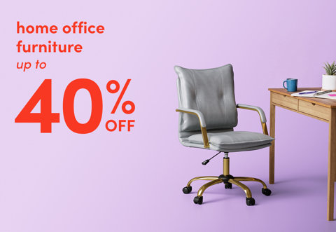 Home office furniture, up to 40% off.