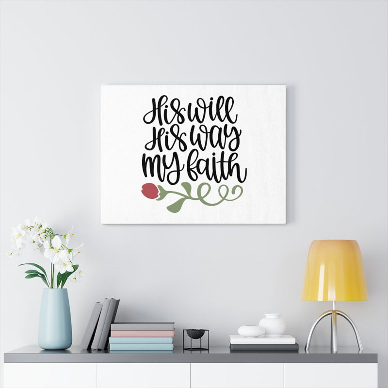 His Will His Way My Faith - Wrapped Canvas Print, 61cm H x 76cm W