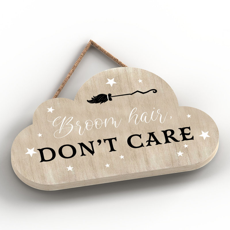 Broom Hair Dont Care Wooden Cloud Plaque
