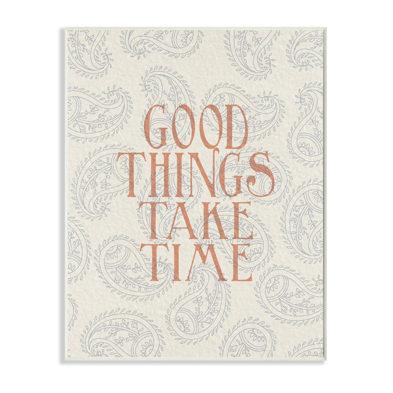 " Good Things Take Time Phrase Soft Paisley Pattern ", Wall Plaque, 15" H x 10" W