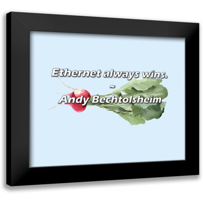 Andy Bechtolsheim Quote: Ethernet always wins.