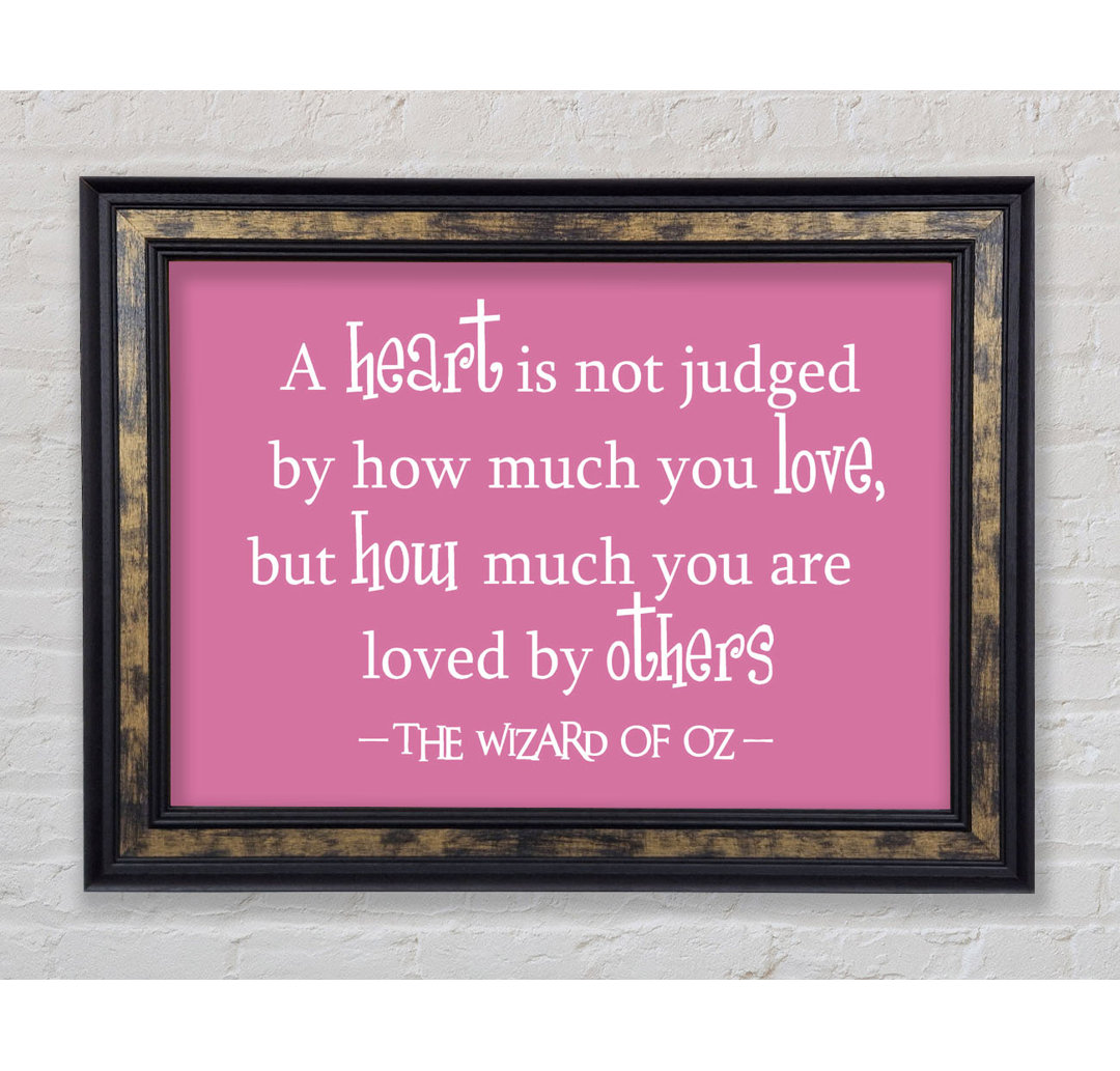 Wizard Of Oz A Heart Is Not Judged Pink - Single Picture Frame Typography